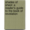 Shades of Sheol: A Reader's Guide to the Book of Revelation door Philip S. Johnston