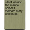 Silent Warrior: The Marine Sniper's Vietnam Story Continues door Charles Henderson
