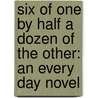 Six of One by Half a Dozen of the Other: an Every Day Novel door Lucretia P. Hale