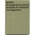Spatial Ecological-Economic Analysis For Wetland Management
