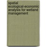 Spatial Ecological-Economic Analysis For Wetland Management door Jeroen C. J. M. Van Den Bergh