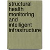 Structural Health Monitoring and Intelligent Infrastructure door Wu Z.