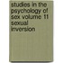 Studies In The Psychology Of Sex Volume 11 Sexual Inversion