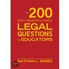 The 200 Most Frequently Asked Legal Questions for Educators by Nathan L. Essex