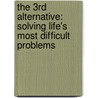 The 3rd Alternative: Solving Life's Most Difficult Problems by Stephen R. Covey