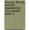 The Cat, the Rat, and the Baseball Bat (My Readers Level 1) by Andy Griffiths