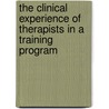 The Clinical Experience of Therapists in a Training Program by Austin Houghtaling