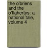 The O'Briens And The O'Flahertys: A National Tale, Volume 4 by Chris Morgan