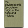 The Phylontogenic (Evo-Devo) Origin of the Nose and Midface door Roger Jankowski