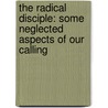 The Radical Disciple: Some Neglected Aspects Of Our Calling by John R. W. Stott