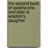 The Second Book of Ayesha-She and Allan & Wisdom's Daughter door Sir Henry Rider Haggard