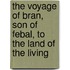 The Voyage Of Bran, Son Of Febal, To The Land Of The Living