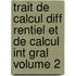 Trait de Calcul Diff Rentiel Et de Calcul Int Gral Volume 2