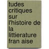 Tudes Critiques Sur L'Histoire de La Littierature Fran Aise door Ferdinand Bruneti�Re
