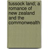 Tussock Land; A Romance of New Zealand and the Commonwealth door Arthur Henry Adams