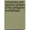 Volcanoes And Seismic Centers Of The Philippine Archipelago door Miguel Saderra Mas�