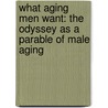 What Aging Men Want: The Odyssey as a Parable of Male Aging door John C. Robinson