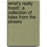 What's Really Hood!: A Collection of Tales from the Streets door Wahida Clark