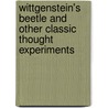 Wittgenstein's Beetle And Other Classic Thought Experiments by Martin Cohen