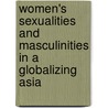 Women's Sexualities And Masculinities In A Globalizing Asia door Saskia E. Wieringa