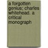 a Forgotten Genius; Charles Whitehead. a Critical Monograph