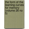 the Form of the Learning Curves for Memory (Volume 26 No 5) by Conrad Lund Kjerstad