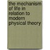 the Mechanism of Life in Relation to Modern Physical Theory