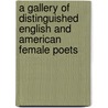A Gallery of Distinguished English and American Female Poets door Henry Copp E