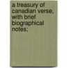 A Treasury of Canadian Verse, with Brief Biographical Notes; door Theodore Harding Rand