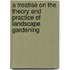 A Treatise On The Theory And Practice Of Landscape Gardening