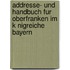 Addresse- Und Handbuch Fur Oberfranken Im K Nigreiche Bayern
