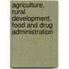 Agriculture, Rural Development, Food and Drug Administration by United States.