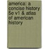 America: A Concise History 5E V1 & Atlas Of American History