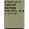 Annales de La Socit Des Sciences Naturelles de La Charente-M door La Soci t Des Sci