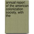 Annual Report of the American Colonization Society, with the