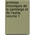 Archives Historiques de La Saintonge Et de L'Aunis, Volume 1