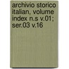 Archivio Storico Italian, Volume Index N.S V.01; Ser.03 V.16 by Deputazione Toscana di Storia Patria