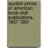 Auction Prices of American Book-Club Publications, 1857-1901