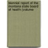 Biennial Report of the Montana State Board of Health (Volume