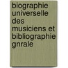 Biographie Universelle Des Musiciens Et Bibliographie Gnrale by Franois-Joseph Ftis