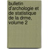 Bulletin D'Archologie Et de Statistique de La Drme, Volume 2 by Statistiq Soci t D'arch