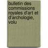 Bulletin Des Commissions Royales D'Art Et D'Archologie, Volu door D. Belgium. Minist