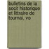 Bulletins de La Socit Historique Et Littraire de Tournai, Vo