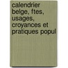 Calendrier Belge, Ftes, Usages, Croyances Et Pratiques Popul door Otto Reinsberg-Dürin