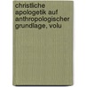 Christliche Apologetik Auf Anthropologischer Grundlage, Volu door Christian Eduard Baumstark