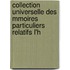 Collection Universelle Des Mmoires Particuliers Relatifs L'h