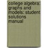 College Algebra: Graphs And Models: Student Solutions Manual