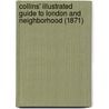 Collins' Illustrated Guide To London And Neighborhood (1871) by William Collins Sons and Co