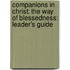 Companions In Christ: The Way Of Blessedness: Leader's Guide