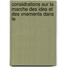 Considrations Sur La Marche Des Ides Et Des Vnements Dans Le door Antoine Augustin Cournot